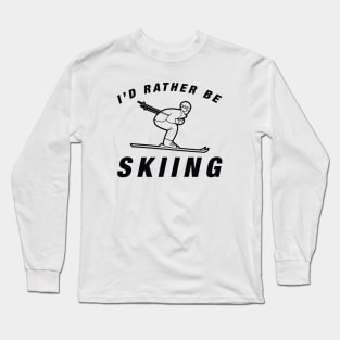 I'd Rather Be Skiing Long Sleeve T-Shirt